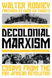 Decolonial marxism: Essays From the Pan-African Revolution