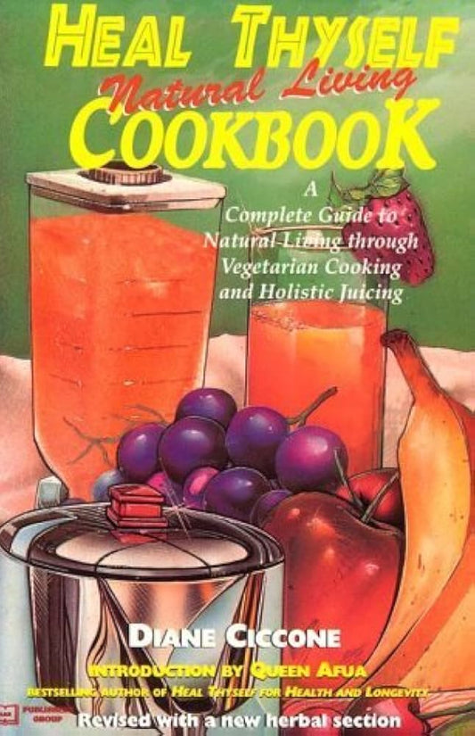 Heal Thyself Natural Living Cookbook